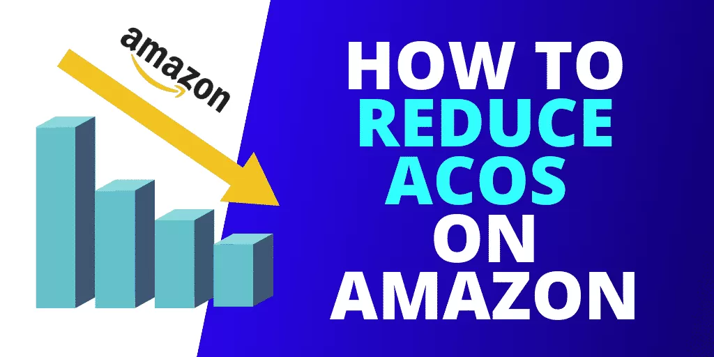 How To REDUCE ACOS on Amazon [EXAMPLES]