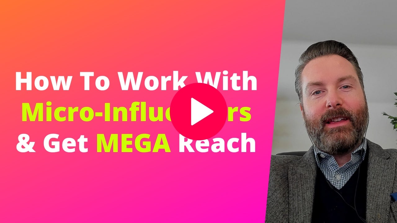 How To Work With Micro-Influencers and Get Mega Influencer Reach - Video Thumbnail