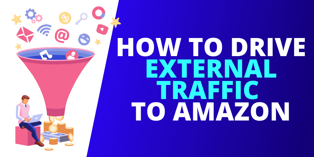 How To Drive External Traffic To Amazon Listings [GUIDE]