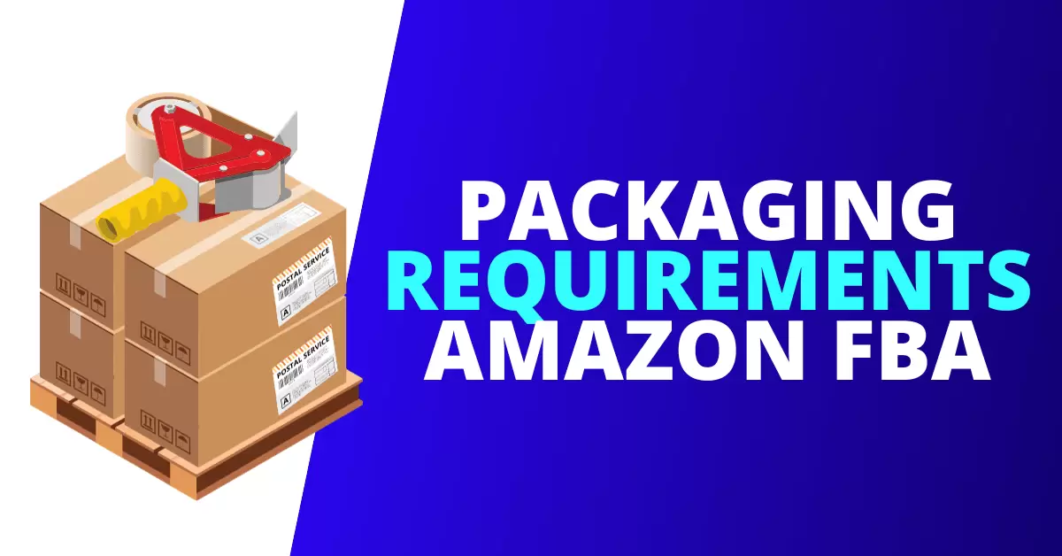 Packaging Requirements for Amazon FBA