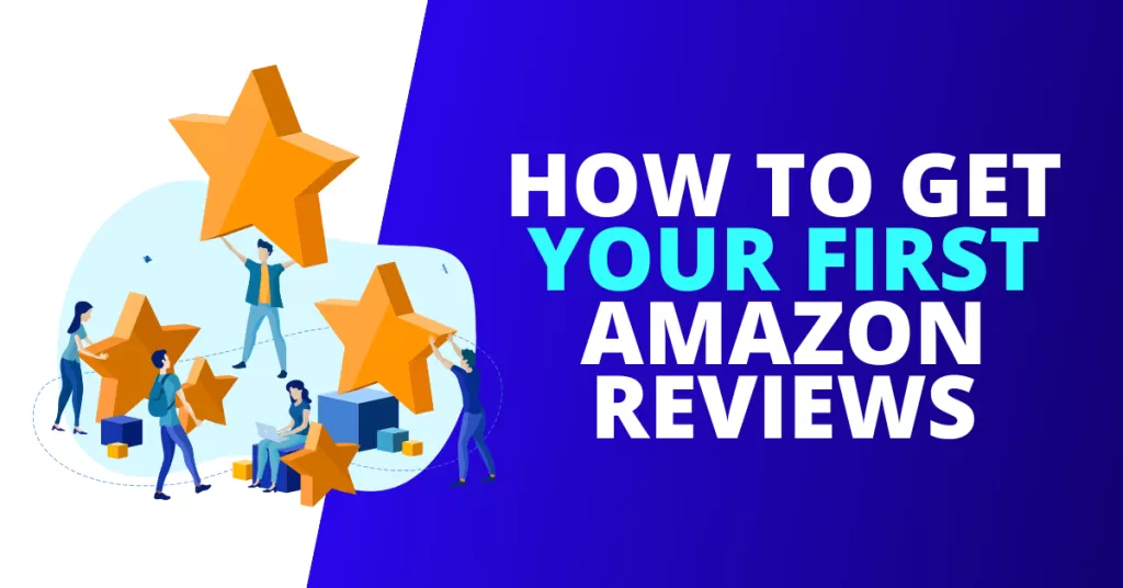 How To Get Your First Amazon Reviews Fast [EXAMPLES]