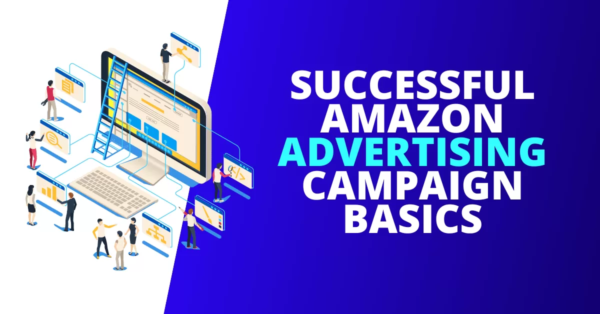 The Basics of Running a Successful Amazon Seller Advertising Campaign