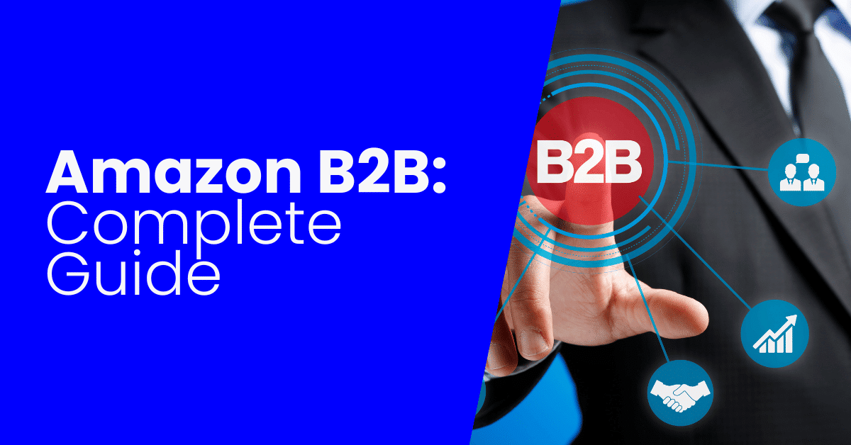 Amazon B2B COMPLETE Guide To Amazon Business