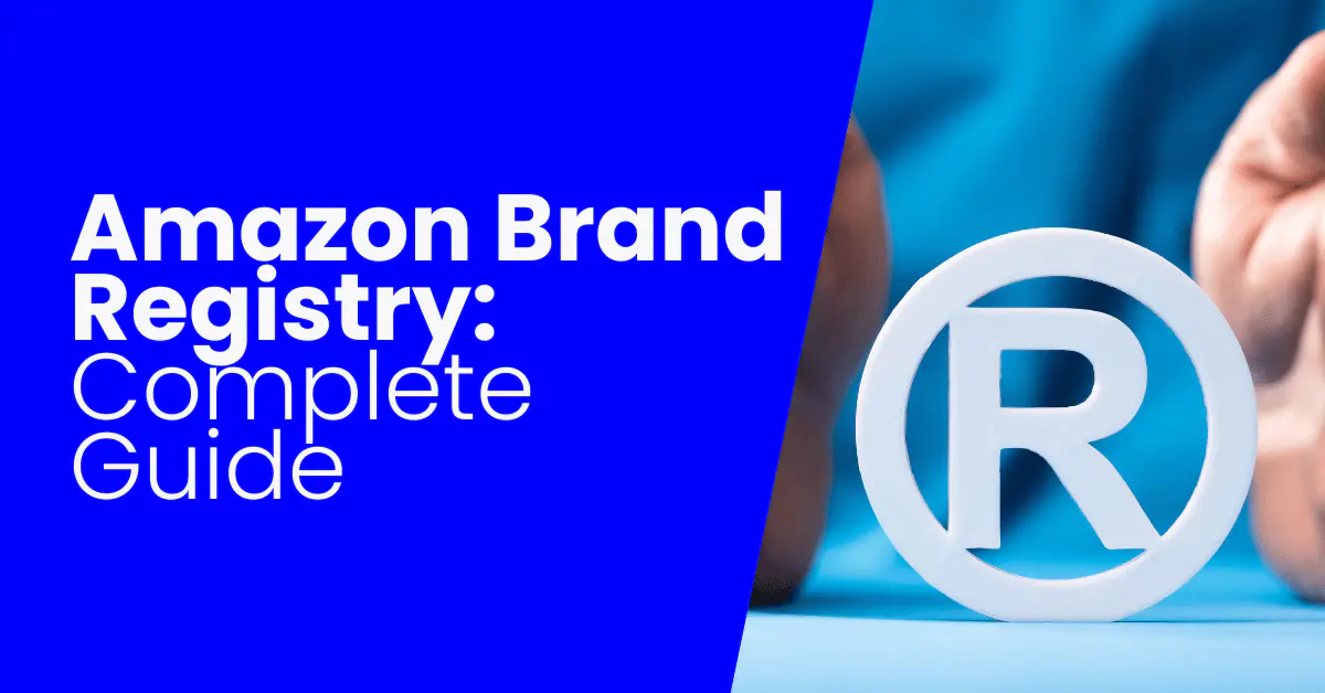 Amazon Brand Registry COMPLETE Guide [EXAMPLES]