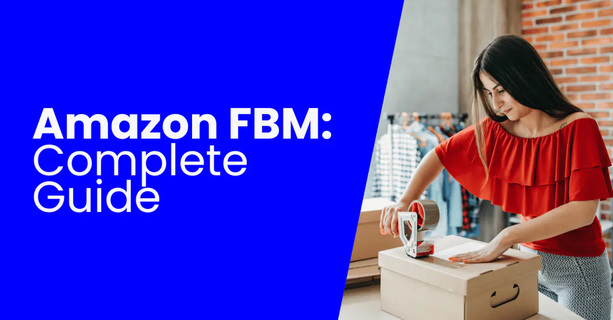 Amazon FBM Guide (Fulfilled By Merchant)