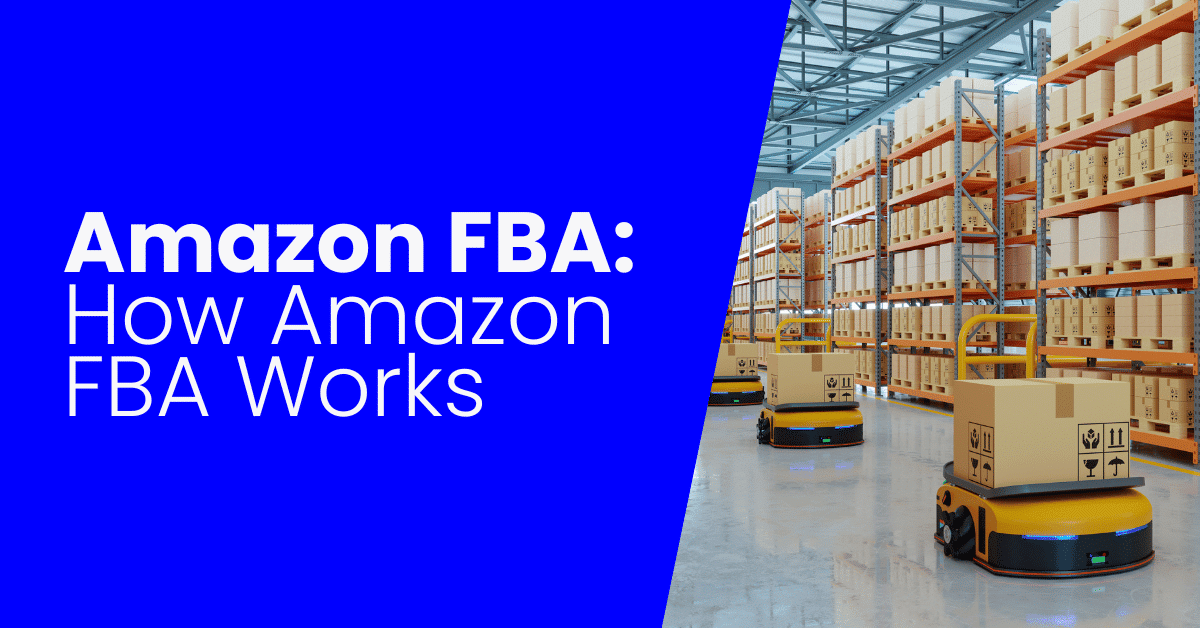How Does Amazon FBA Work? [EXAMPLES]