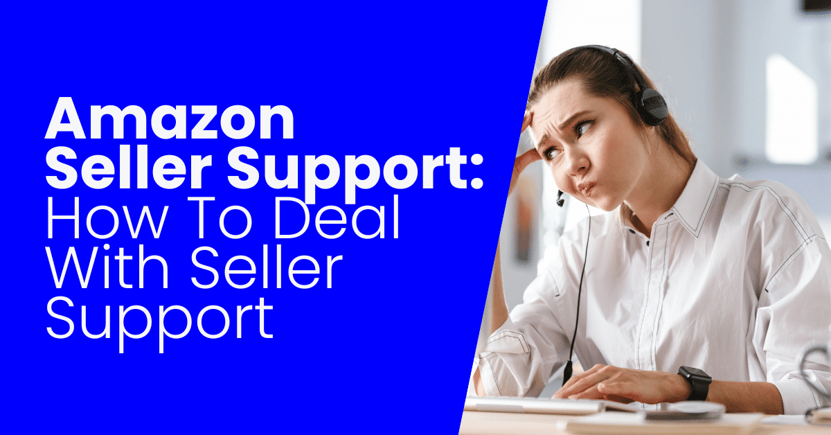 How To Deal With Amazon Seller Support [EXAMPLES]