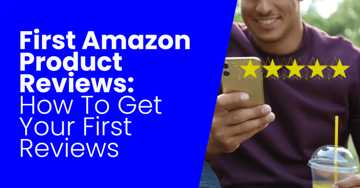 How To Get Your First Amazon Reviews Fast [EXAMPLES]