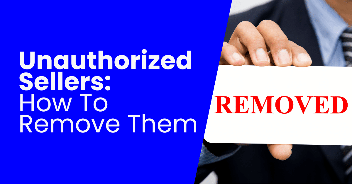 How to Remove an Unauthorized Seller on Amazon [GUIDE]