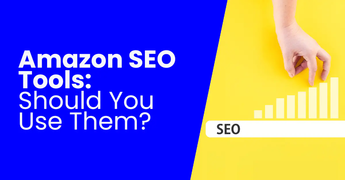 Should You Use Amazon SEO Tools? [GUIDE]