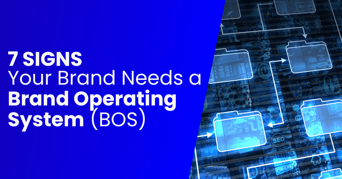 7 Signs You Need a Brand Operating System (BOS)